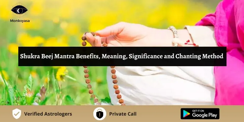 Shukra Beej Mantra Benefits, Meaning, Significance and Chanting Method ...