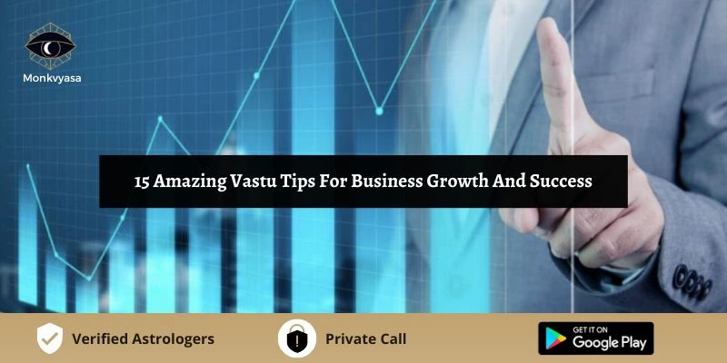 15 Amazing Vastu Tips For Business Growth And Success | Monkvyasa